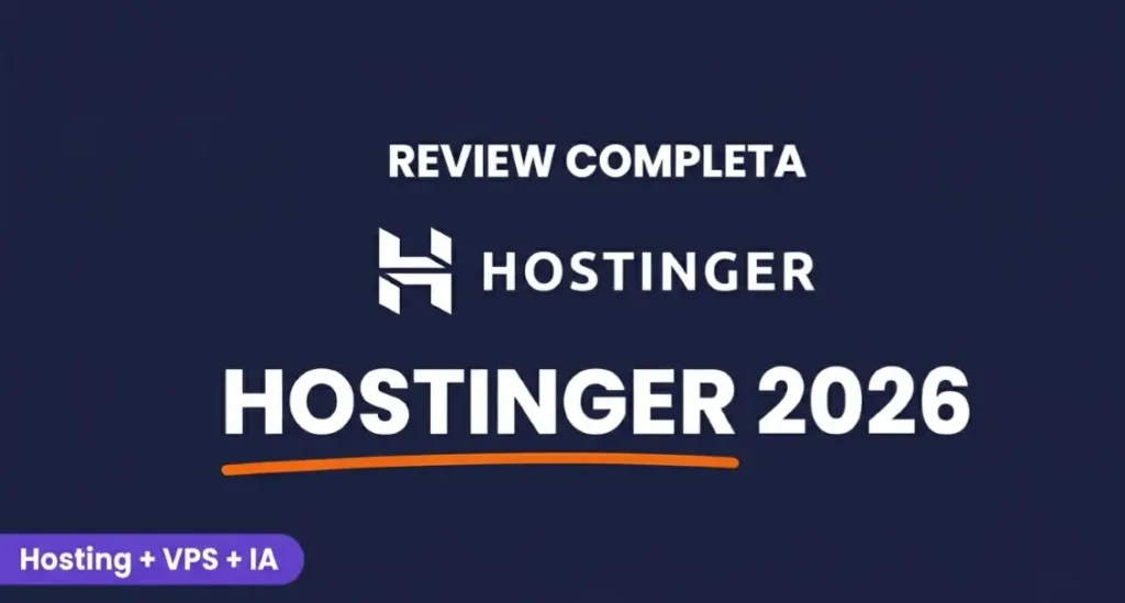 Review completa de Hostinger 2026 - Hosting compartido, VPS e inteligencia artificial
